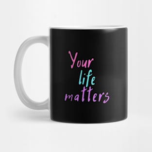 Your Life Matters Mug